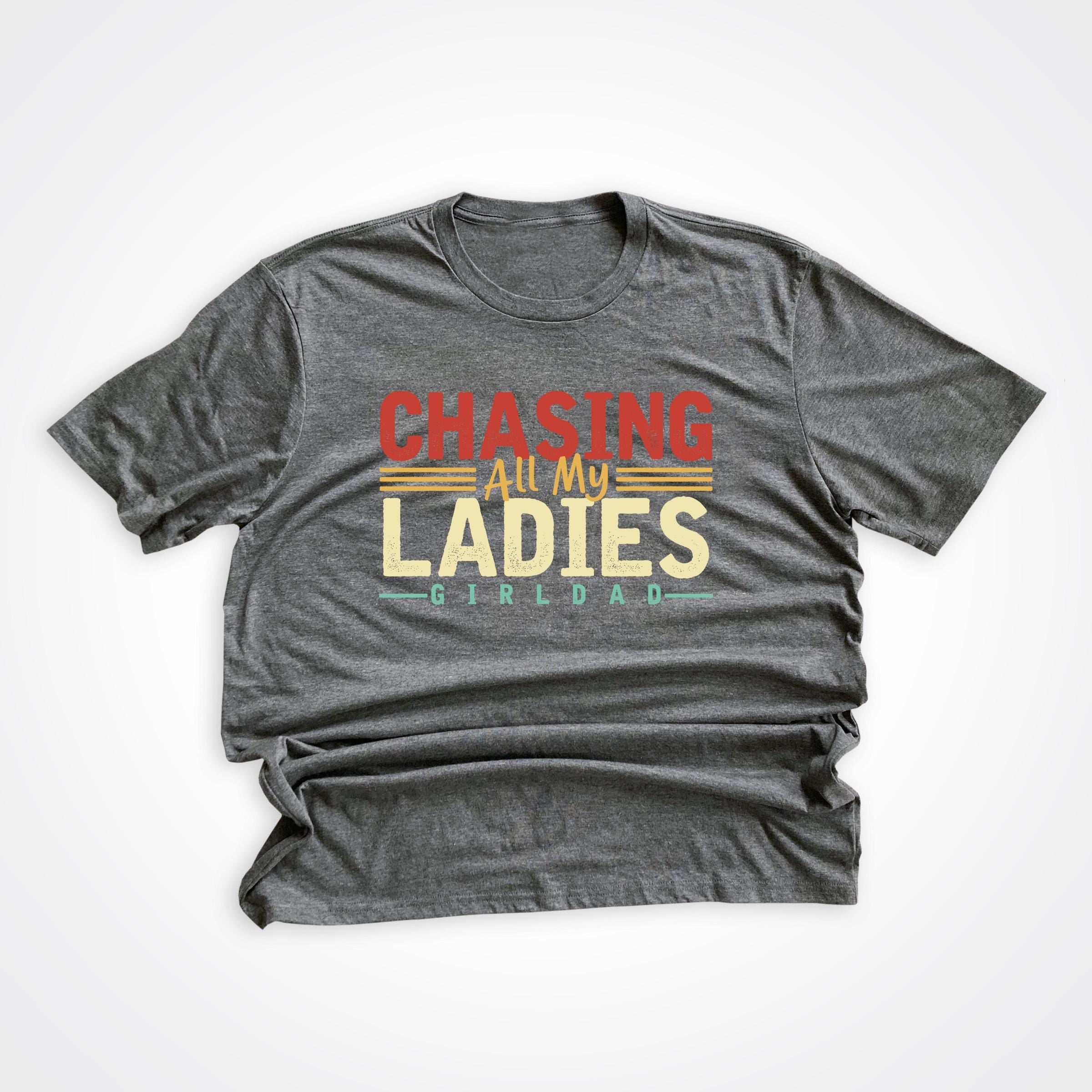 Girldad® Chasing All My Ladies Grey Frost Tee